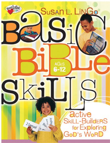 Basic Bible Skills, ages 6 - 12: Active Skill Builders For Exploring God's World