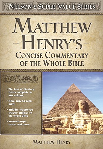 Matthew Henry's Concise Commentary On The Whole Bible (Nelson's Super Value Series)