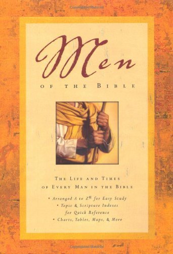 Men of the Bible: The Life and Times of Every Man in the Bible