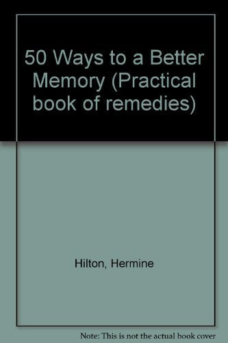 50 Ways to a Better Memory (Practical Book of Remedies)