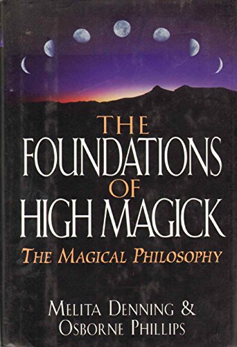 Foundations of High Magick: The Magical Philosophy