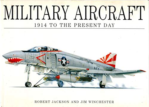Military Aircraft: 1914 To The Present Day