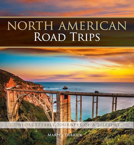 North American Road Trips: Unforgettable Journeys of a Lifetime