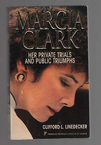 Marcia Clark: Her Private Trials and Public Triumphs