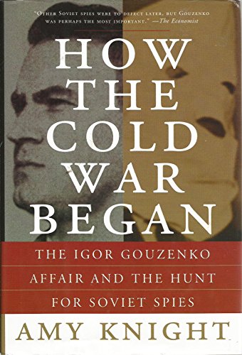 How the Cold War Began: The Igor Gouzenko Affair and the Hunt for Soviet Spies