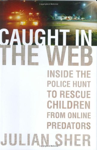 Caught in the Web: Inside the Police Hunt to Rescue Children from Online Predators