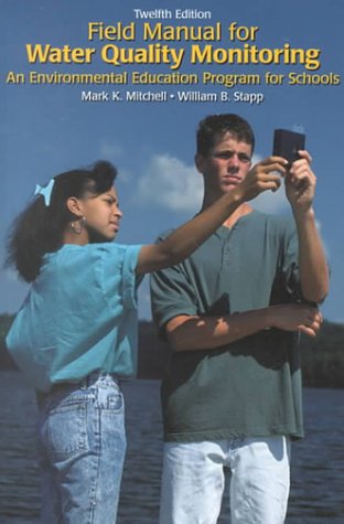 Field Manual for Water Quality Monitoring: An Environmental Education Program for Schools, 12th Edition
