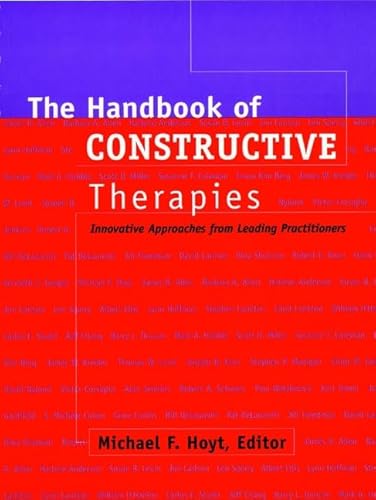 The Handbook of Constructive Therapies: Innovative Approaches from Leading Practitioners
