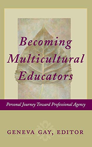 Becoming Multicultural Educators: Personal Journey Toward Professional Agency (Jossey Bass Education Series)