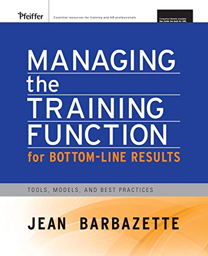 Managing the Training Function for Bottom-Line Results: Tools, Models and Best Practices