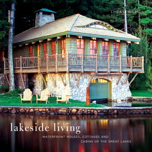 Lakeside Living: Waterfront Houses, Cottages, and Cabins of the Great Lakes