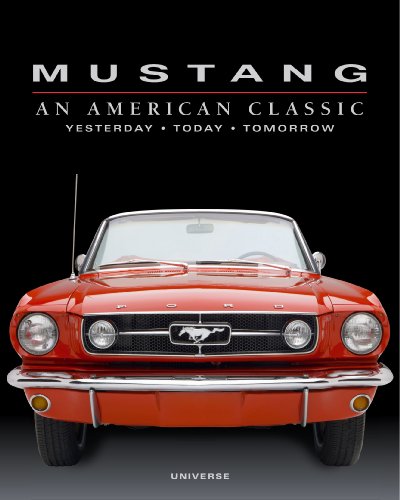Mustang: An American Classic Yesterday, Today, Tomorrow