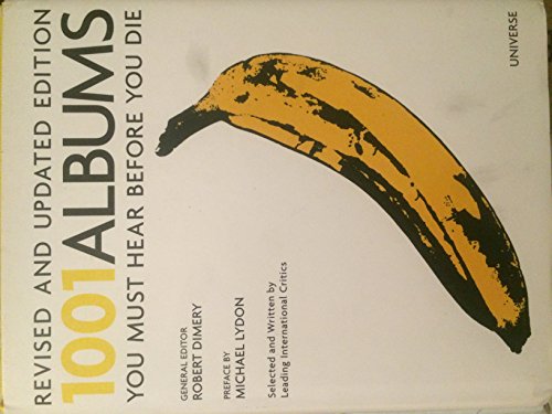 1001 Albums You Must Hear Before You Die: Revised and Updated Edition