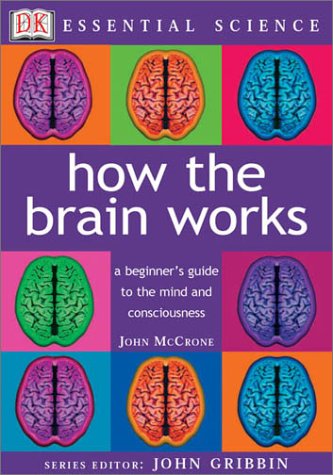 How the Brain Works (Essential Science Series)