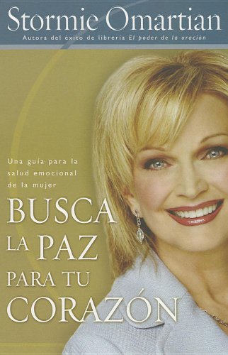 Busca La Paz Para Tu Corazon: Una guia para la salud emocional de la mujer (Spanish Edition)