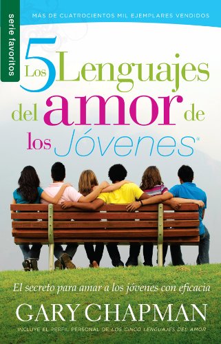 Los cinco lenguajes del amor de los jóvenes/ The Five Love Languages of Teenagers: El Secreto Para Amar a Los Jóvenes Con Eficacia / the Secret to Loving Teens Effectively (Spanish Edition)