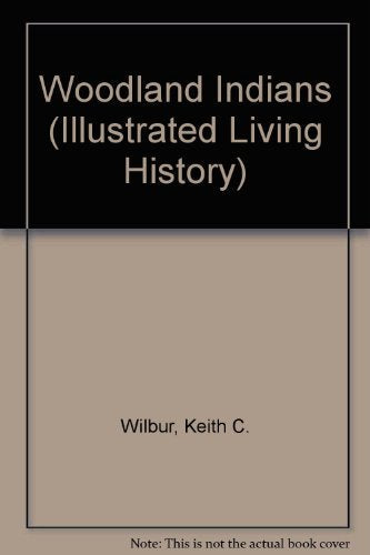 The Woodland Indians (Illustrated Living History Series)