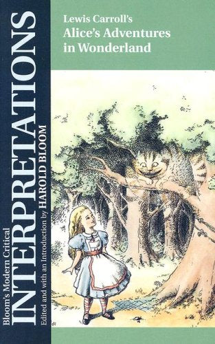 Alice's Adventures in Wonderland - Lewis Carroll (Bloom's Modern Critical Interpretations (Paperback))
