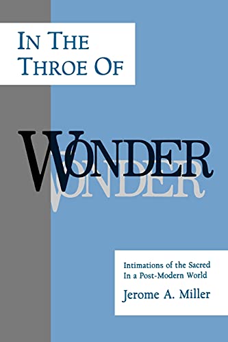 In the Throe of Wonder: Intimations of the Sacred in a Post-Modern World (Philosophy of Art; Suny Series)