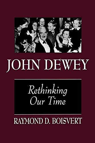 John Dewey: Rethinking Our Time (Philosophy of Education)