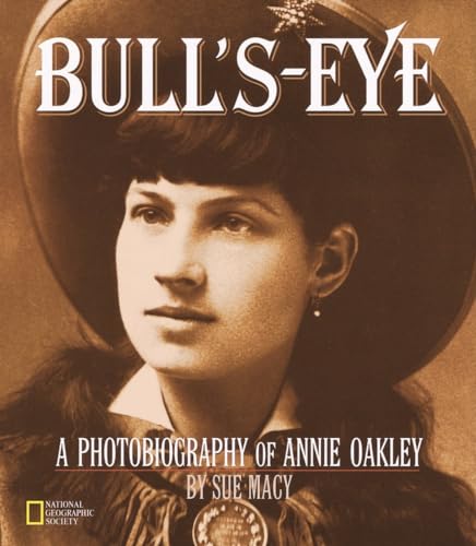 Bull's-Eye (Direct Mail Edition): A Photobiography Of Annie Oakley