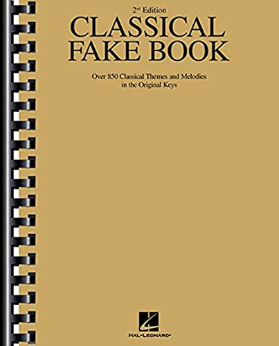 Classical Fake Book - 2nd Edition | 850 Classical Themes and Melodies in Original Keys | Chords, Lyrics, and Lead Sheets for Piano, Guitar, and C Instruments | Sheet Music Collection