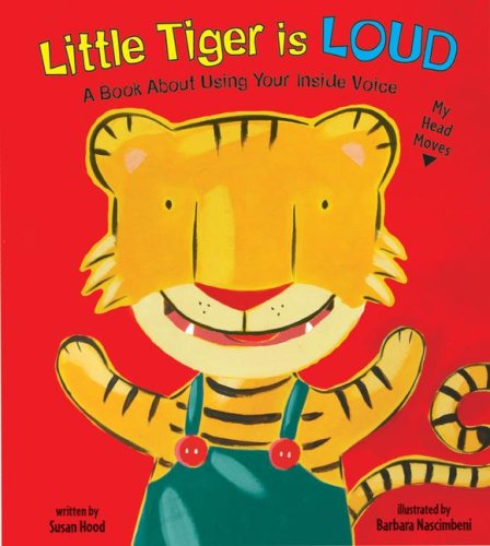 Little Tiger is Loud: A Book About Using Your Inside Voice