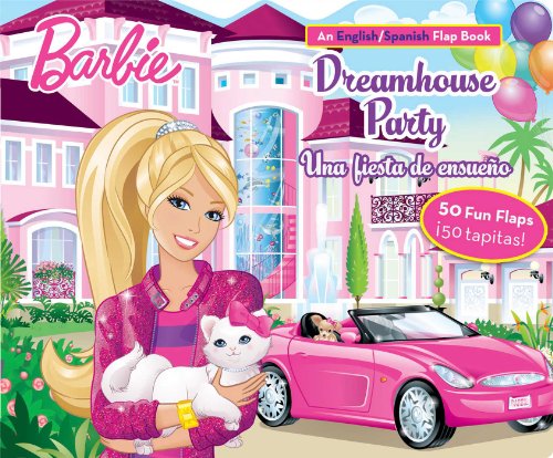 Barbie Dreamhouse Party/Una fiesta de ensueño: An English/Spanish Flap Book (1) (Lift-the-Flap) (Spanish and English Edition)