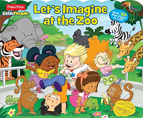 Fisher-Price Little People: Let's Imagine at the Zoo (27) (Lift-the-Flap)