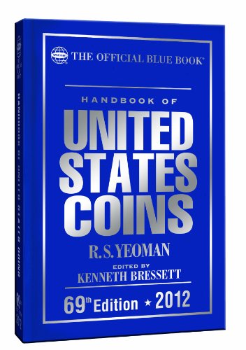 Handbook of U.s. Coins 2012: The Official Blue Book, Illustrated Catalog and Prices Dealers Pay for Coins-1616 to Date; Includes QR (Quick Response) ... (Official Blue Book of United States Coins)
