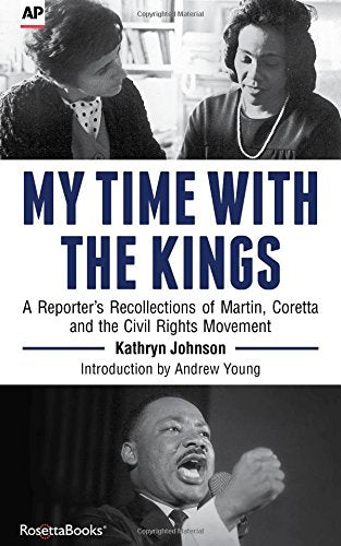 My Time With the Kings: A Reporter's Recollections of Martin, Coretta and the Civil Rights Movement