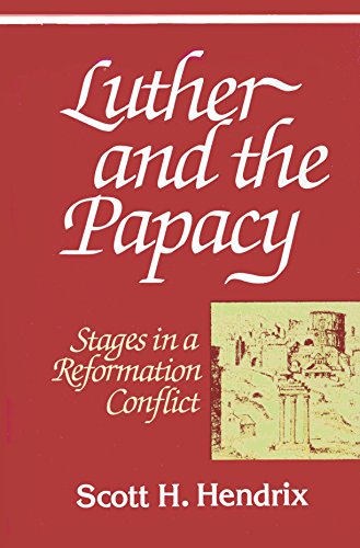 Luther and the Papacy: Stages in a Reformation Conflict