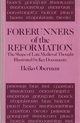 Forerunners of the Reformation: The shape of late medieval thought