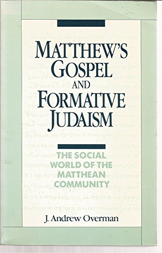 Matthew's Gospel and Formative Judaism: The Social World of the Matthean Community