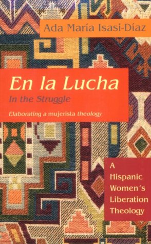 En la Lucha / In the Struggle: A Hispanic Women's Liberation Theology (Biblical Reflections on Ministry)