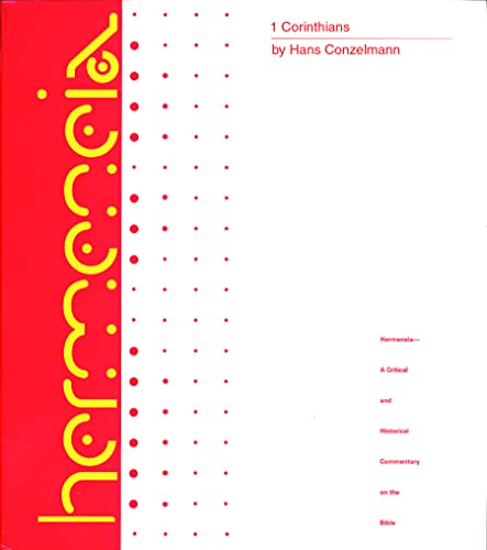 First Corinthians: A Commentary on the First Epistle to the Corinthians (Hermeneia: a Critical and Historical Commentary on the Bible)