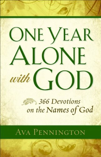One Year Alone with God: 366 Devotions on the Names of God