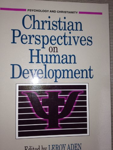 Christian Perspectives on Human Development (PSYCHOLOGY AND CHRISTIANITY)