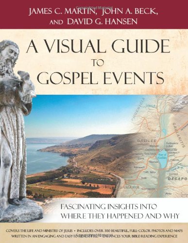 A Visual Guide to Gospel Events: Fascinating Insights Into Where They Happened and Why