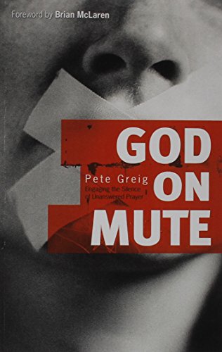 God on Mute: Engaging the Silence of Unanswered Prayer