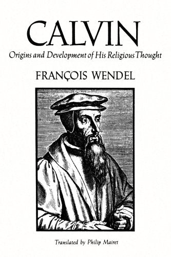 Calvin: Origins and Development of His Religious Thought