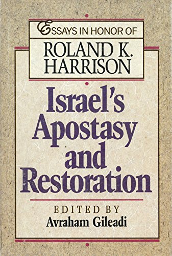 Israel's Apostasy and Restoration: Essays in Honor of Roland K Harrison