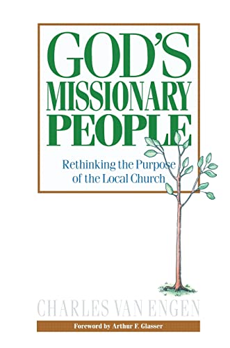 God's Missionary People: Rethinking the Purpose of the Local Church
