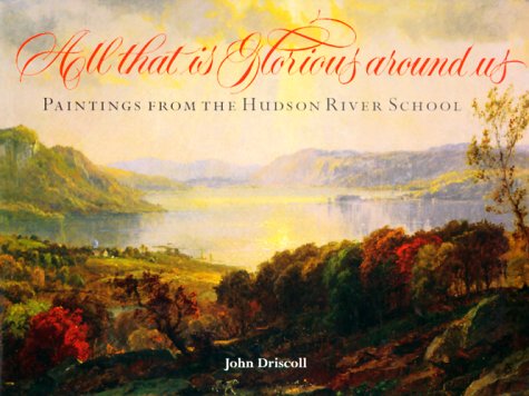 All That Is Glorious Around Us: Paintings from the Hudson River School