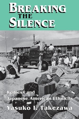 Breaking the Silence: Redress and Japanese American Ethnicity (The Anthropology of Contemporary Issues)