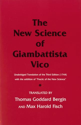 The New Science of Giambattista Vico: Unabridged Translation of the Third Edition (1744) with the addition of "Practic of the New Science"