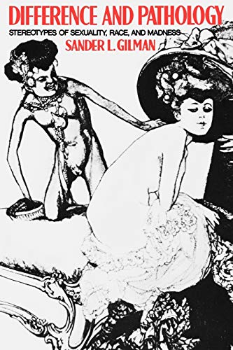 Difference and Pathology: Stereotypes of Sexuality, Race, and Madness