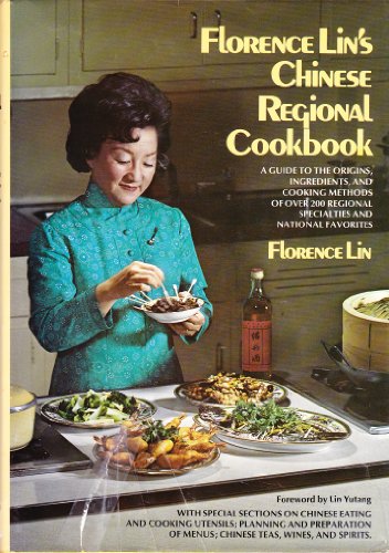 Florence Lin's Chinese Regional Cookbook: A Guide to the Origins, Ingredients, and Cooking Methods of Over 200 Regional Specialties and National Favorites by Lin, Florence (1975) Hardcover