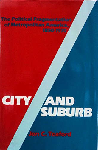 City and Suburb: The Political Fragmenation of Metropolitan America, 1850-1970