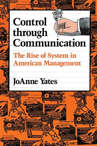 Control through Communication: The Rise of System in American Management (Studies in Industry and Society, 6)